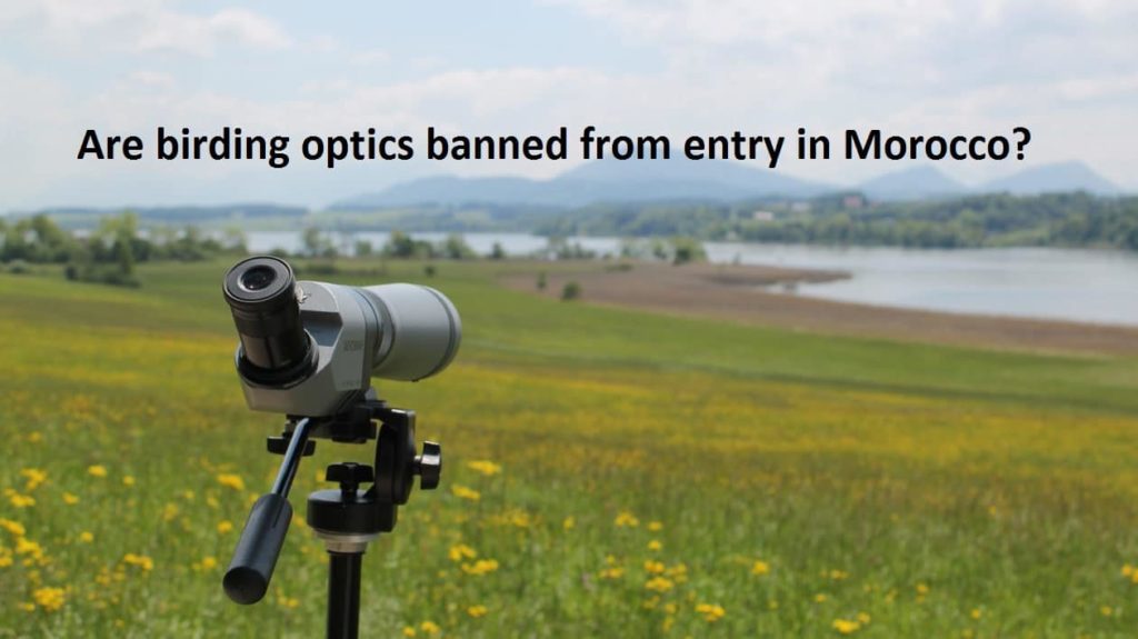 Are birding optics banned in Morocco? The short answer in NO.